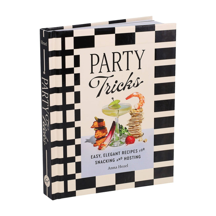 Party Tricks - Easy, Elegant Recipes for Snacking and Hosting (Hardback)