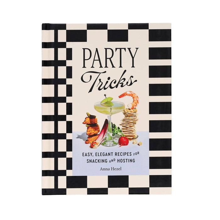 Party Tricks - Easy, Elegant Recipes for Snacking and Hosting (Hardback)