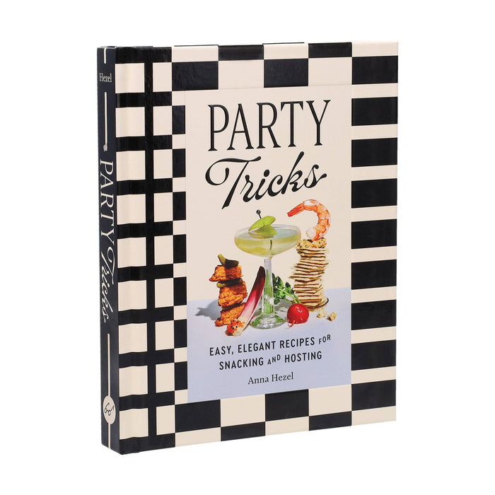Party Tricks - Easy, Elegant Recipes for Snacking and Hosting (Hardback)