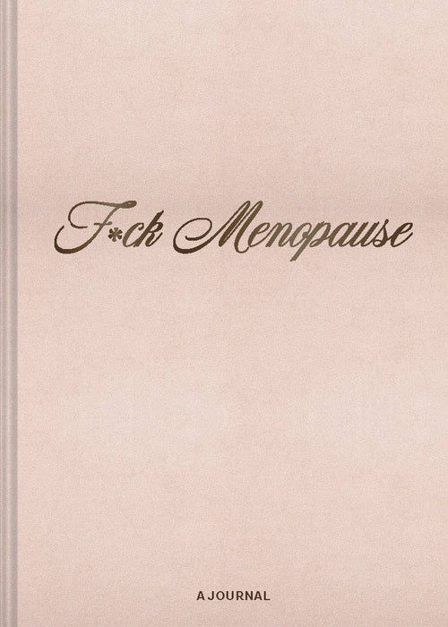 F*ck Menopause - A Journal (Diary or Journal)